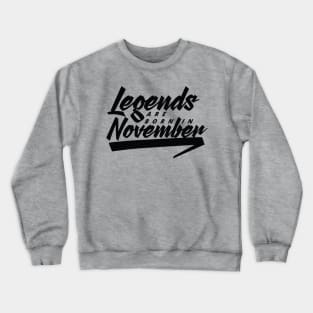 Legends are born in November Crewneck Sweatshirt